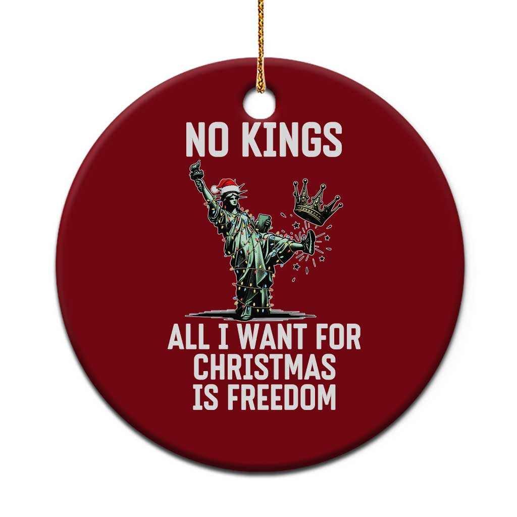 No Kings Ceramic Ornament All I Want For Xmas Is Freedom - Print Your Wear
