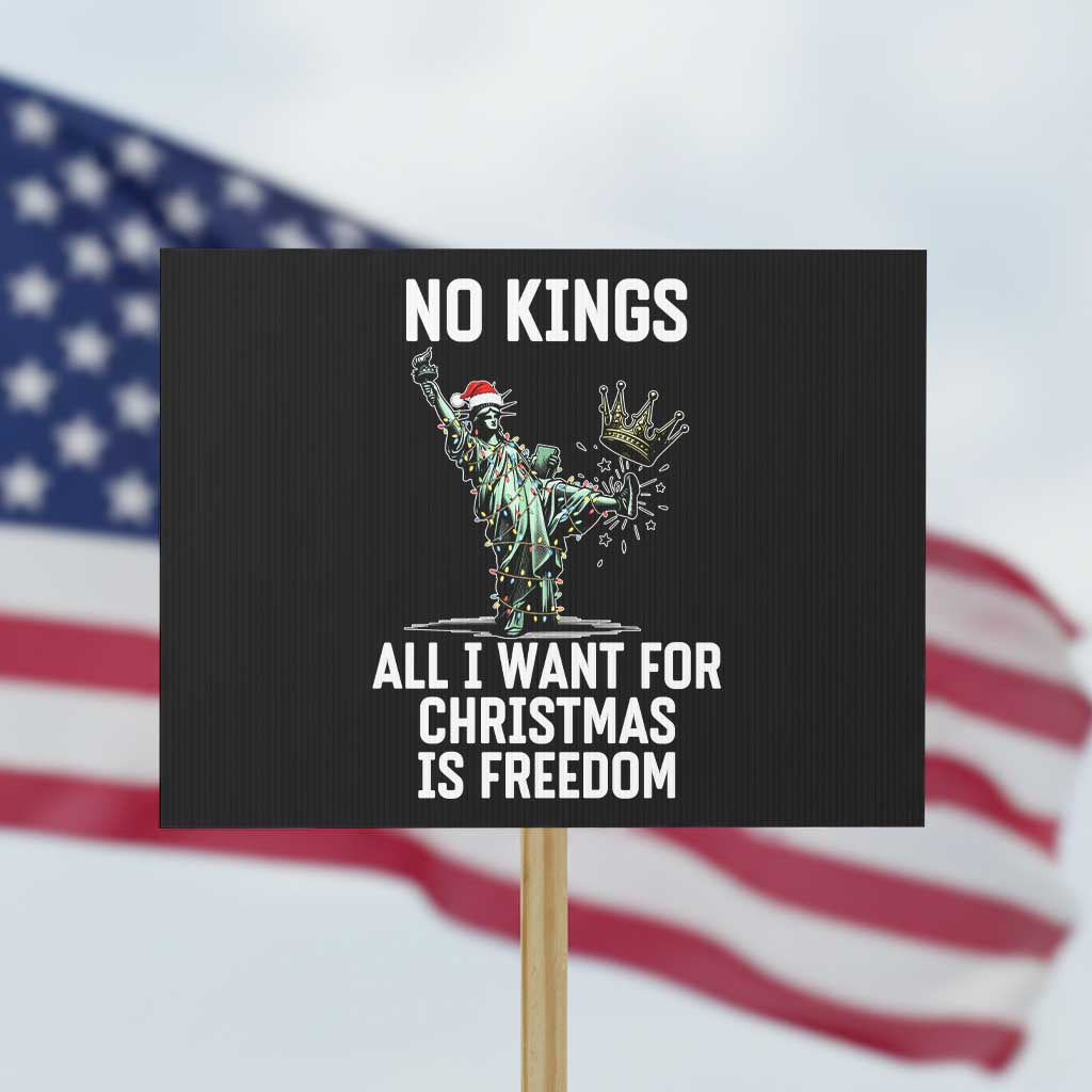 No Kings Protest Sign All I Want For Christmas Is Freedom TS14 Horizontal 18" × 24" Black Print Your Wear