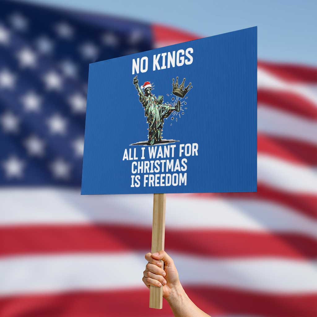 No Kings Protest Sign All I Want For Christmas Is Freedom TS14 Horizontal 18" × 24" Blue Print Your Wear