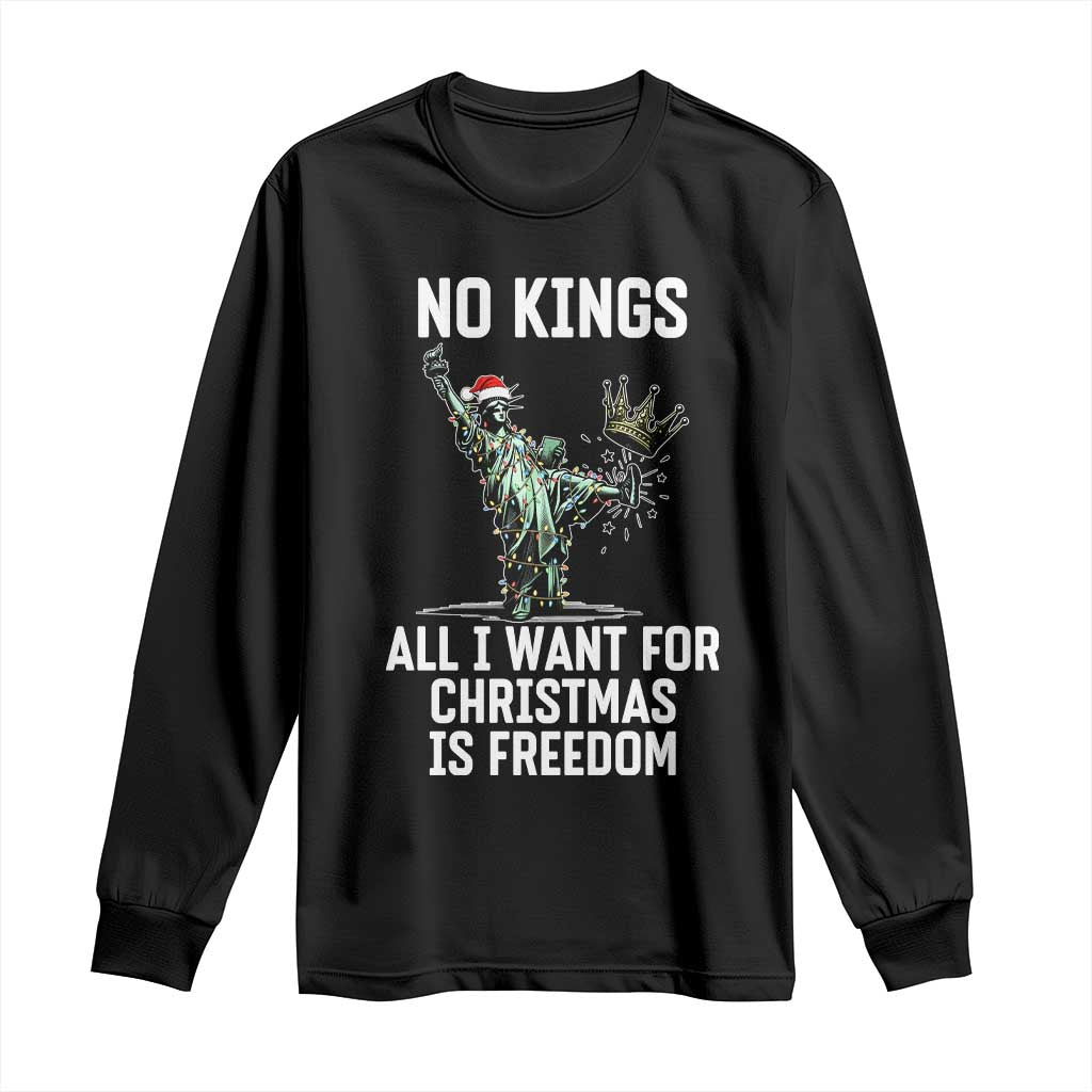 No Kings Long Sleeve Shirt All I Want For Christmas Is Freedom TS14 Black Print Your Wear
