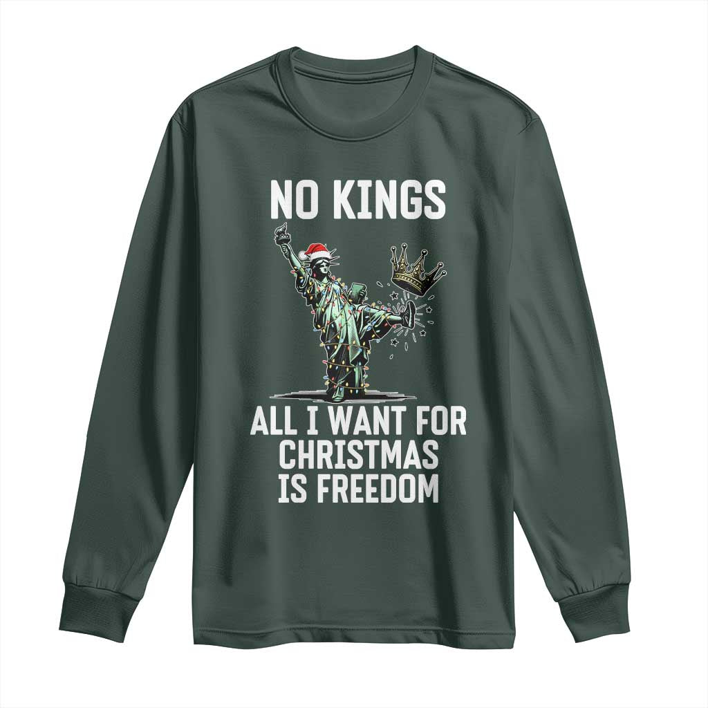 No Kings Long Sleeve Shirt All I Want For Christmas Is Freedom TS14 Dark Forest Green Print Your Wear