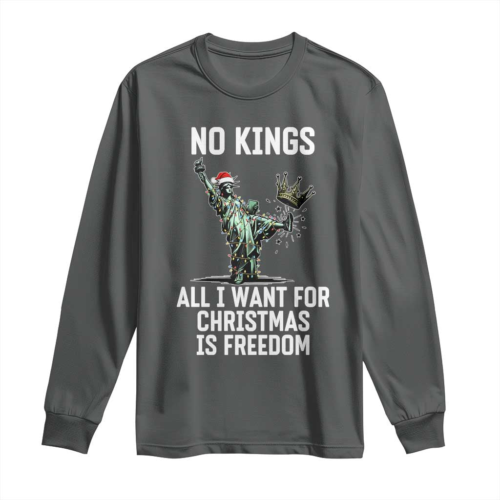 No Kings Long Sleeve Shirt All I Want For Christmas Is Freedom TS14 Dark Heather Print Your Wear