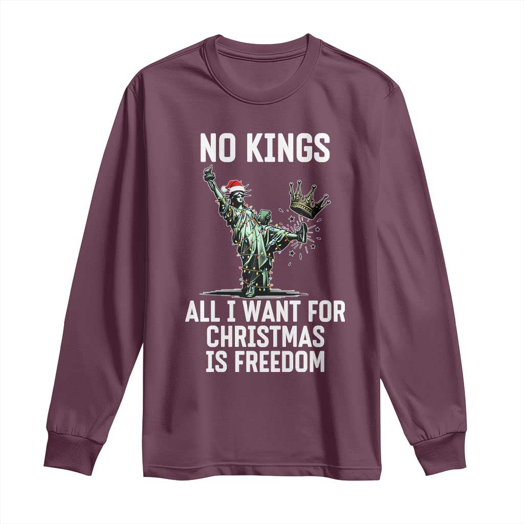 No Kings Long Sleeve Shirt All I Want For Christmas Is Freedom TS14 Maroon Print Your Wear
