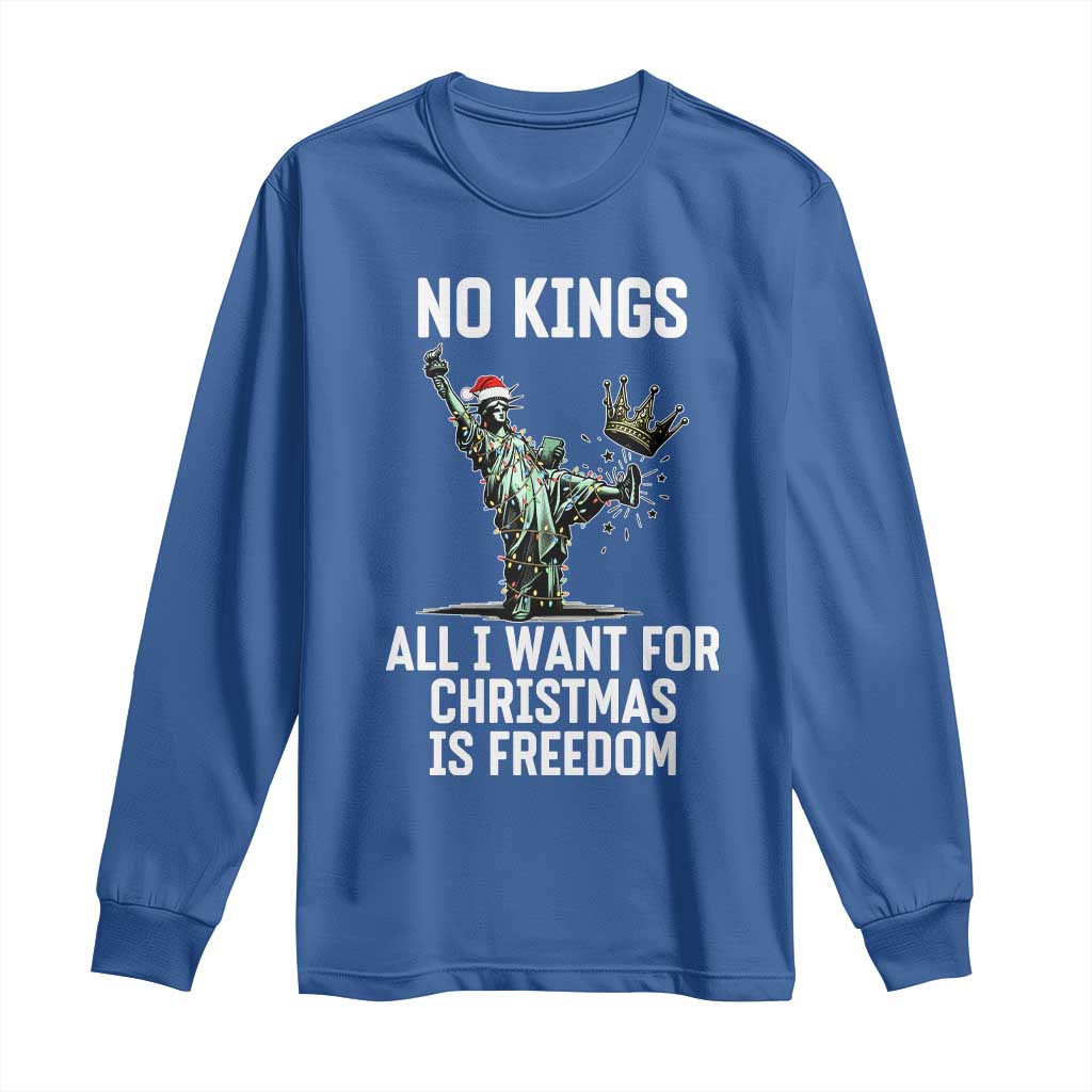 No Kings Long Sleeve Shirt All I Want For Christmas Is Freedom TS14 Royal Blue Print Your Wear