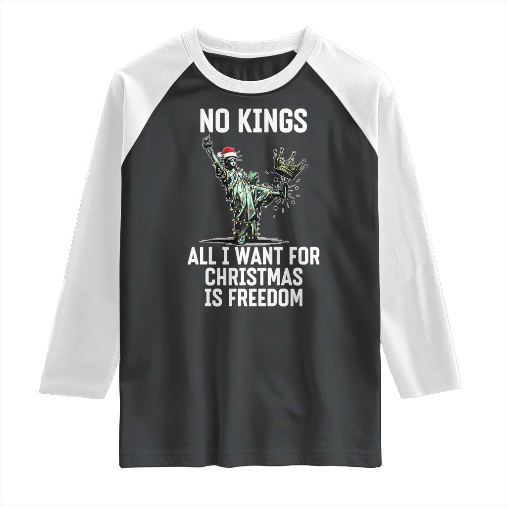 No Kings Raglan Shirt All I Want For Christmas Is Freedom TS14 Black White Print Your Wear