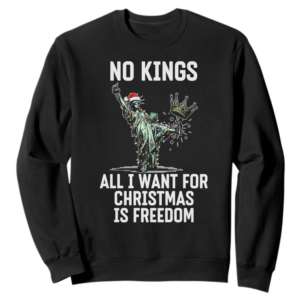 No Kings Sweatshirt All I Want For Christmas Is Freedom TS14 Black Print Your Wear