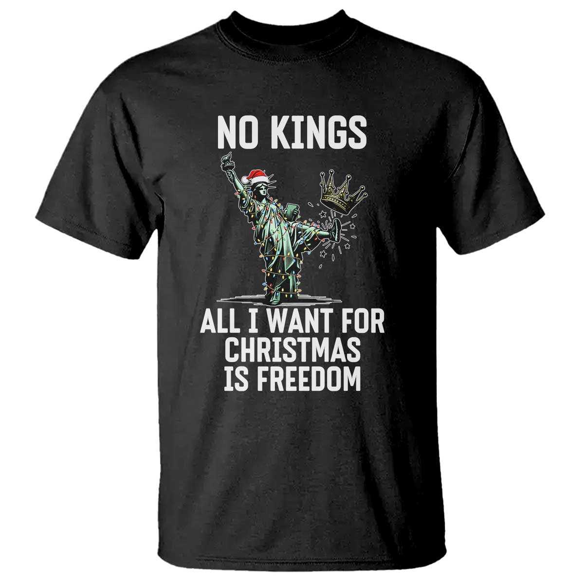 No Kings T Shirt All I Want For Christmas Is Freedom - Print Your Wear