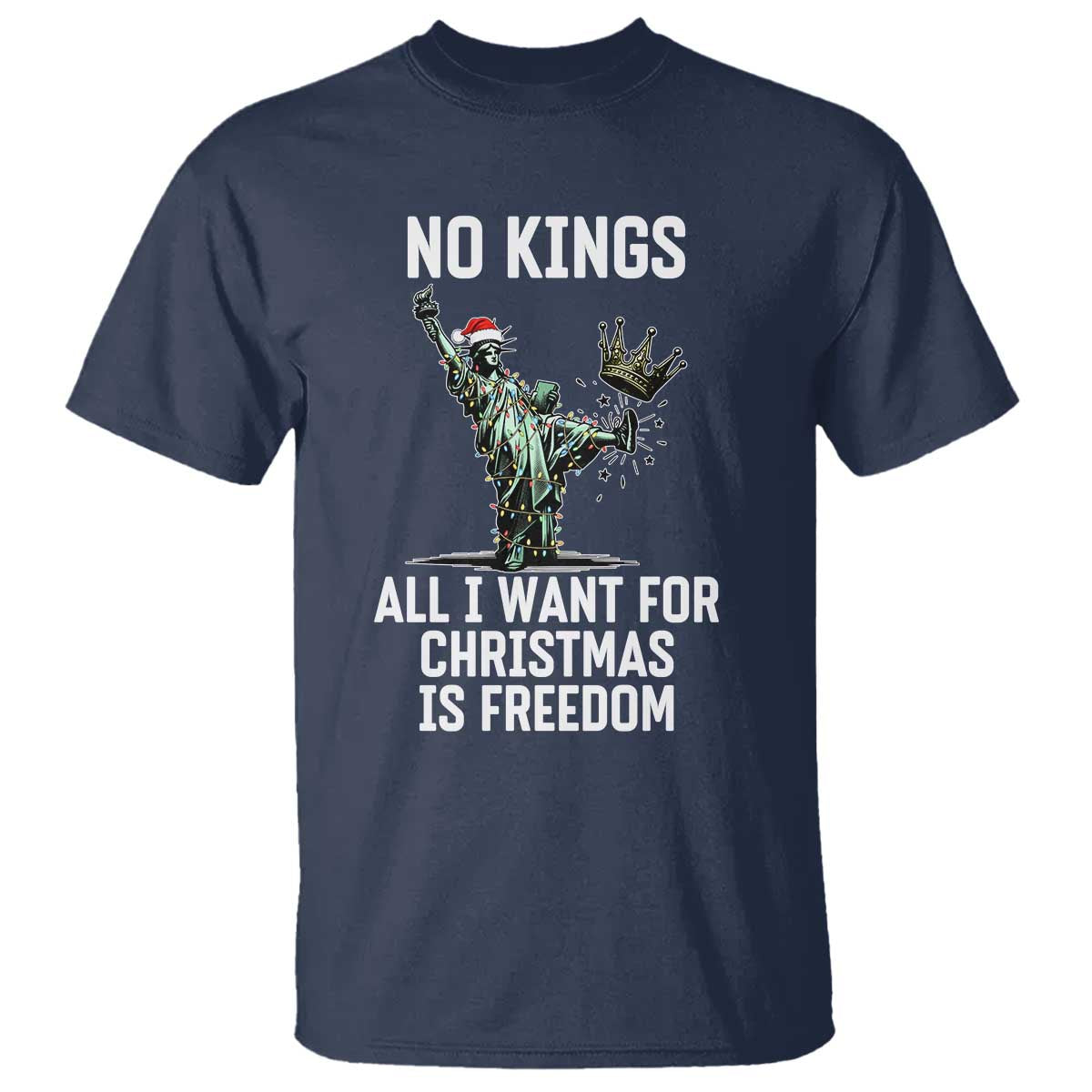 No Kings T Shirt All I Want For Christmas Is Freedom TS14 Navy Print Your Wear