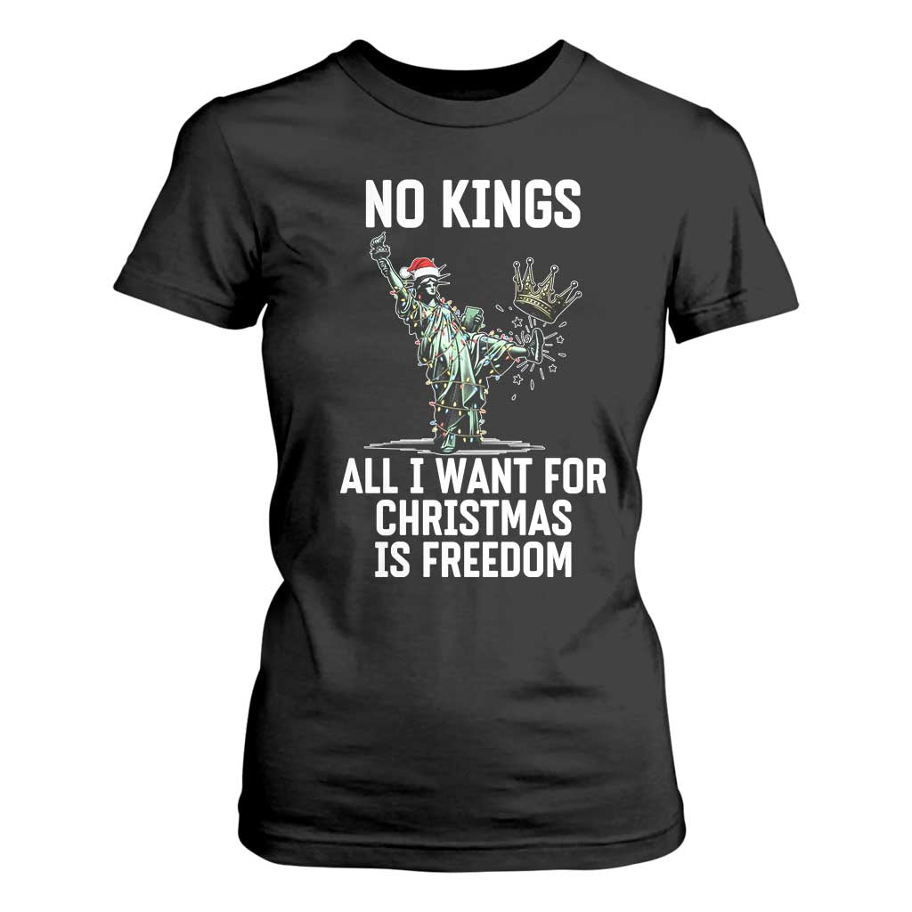 No Kings T Shirt For Women All I Want For Christmas Is Freedom - Print Your Wear