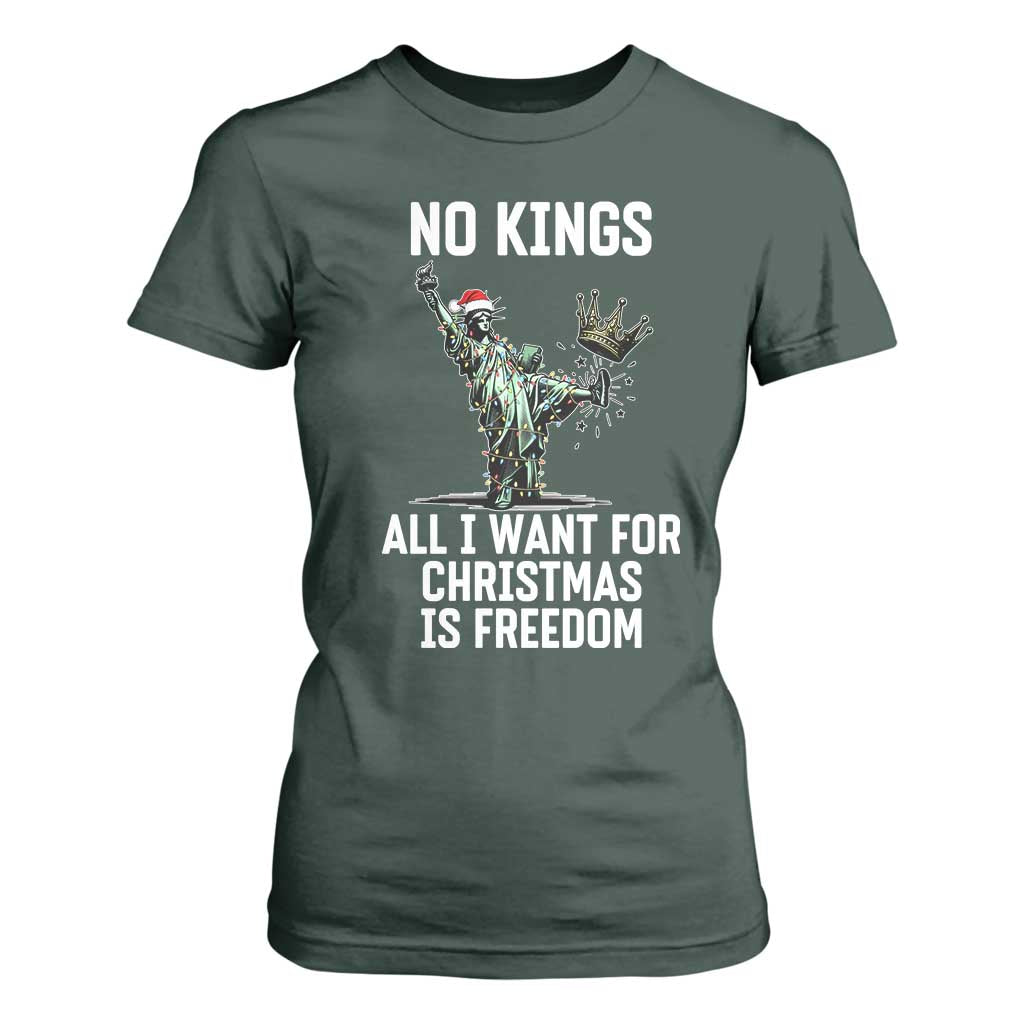 No Kings T Shirt For Women All I Want For Christmas Is Freedom TS14 Dark Forest Green Print Your Wear