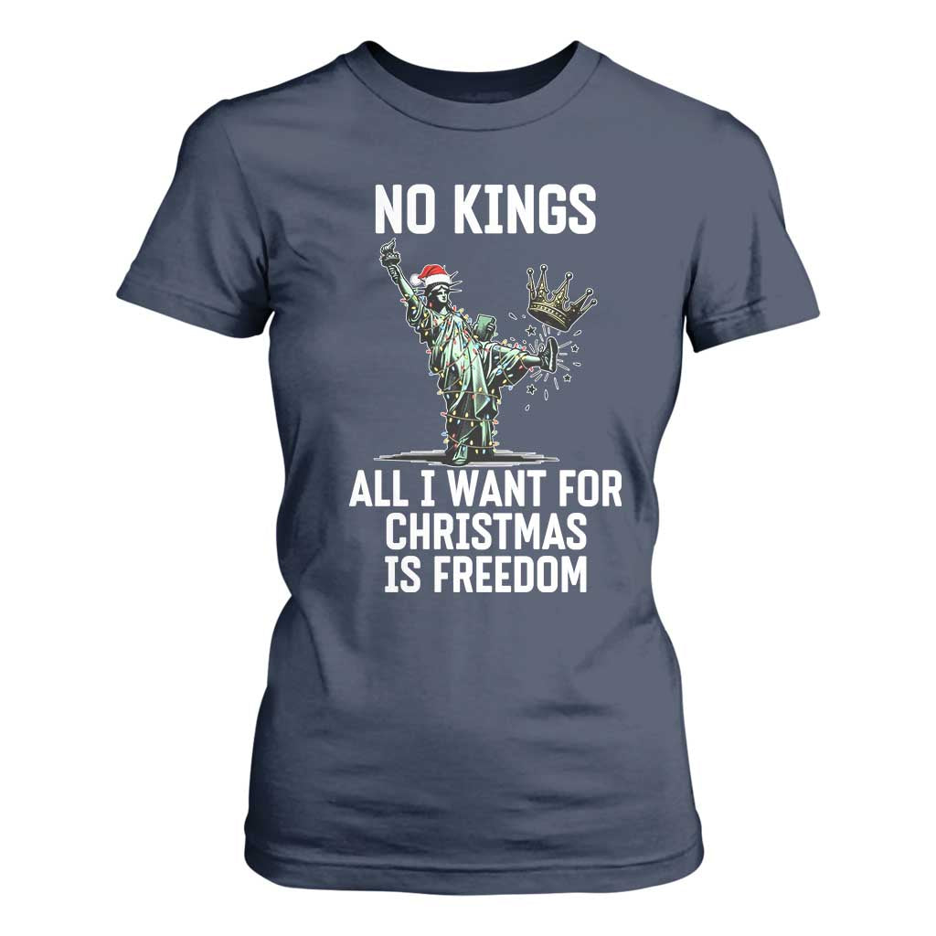 No Kings T Shirt For Women All I Want For Christmas Is Freedom TS14 Navy Print Your Wear