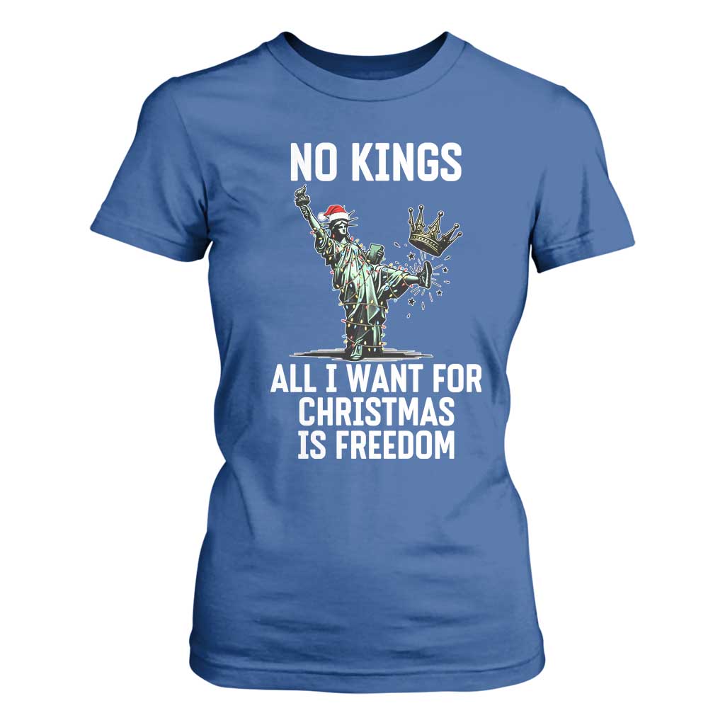 No Kings T Shirt For Women All I Want For Christmas Is Freedom TS14 Royal Blue Print Your Wear