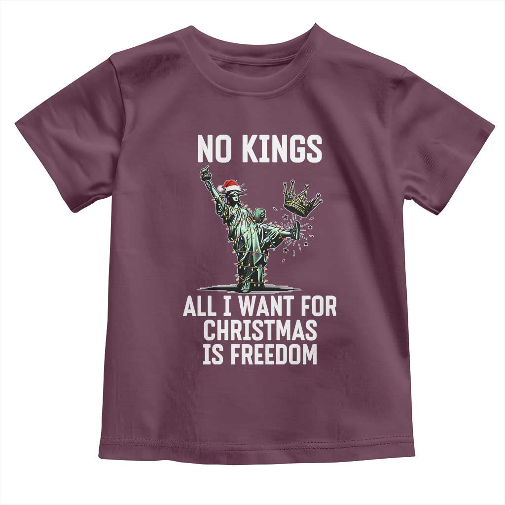 No Kings Toddler T Shirt All I Want For Christmas Is Freedom TS14 Maroon Print Your Wear