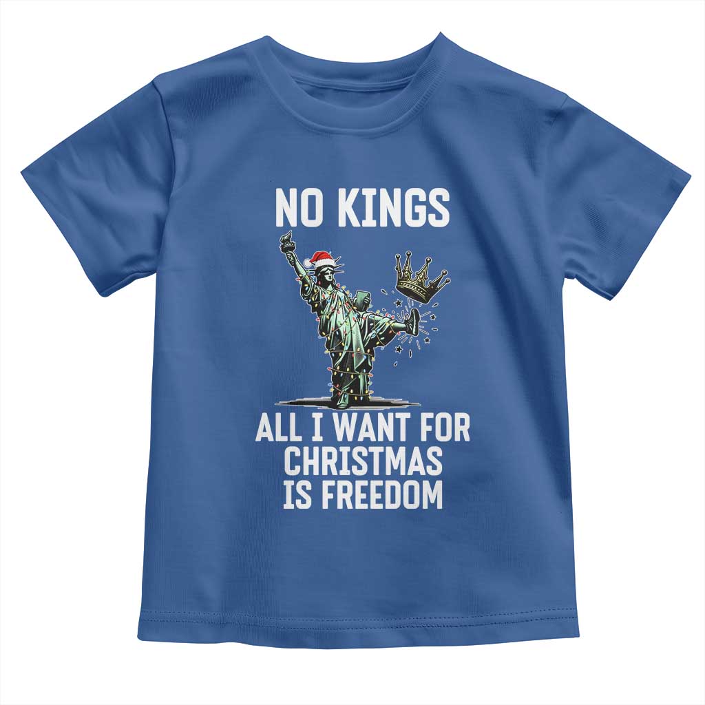 No Kings Toddler T Shirt All I Want For Christmas Is Freedom TS14 Royal Blue Print Your Wear