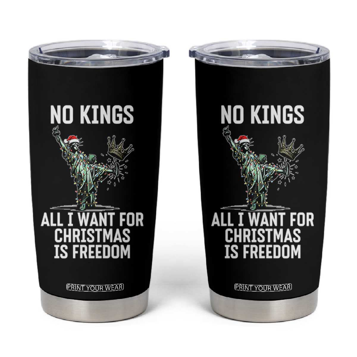 No Kings Tumbler Cup All I Want For Christmas Is Freedom TS14 Black Print Your Wear