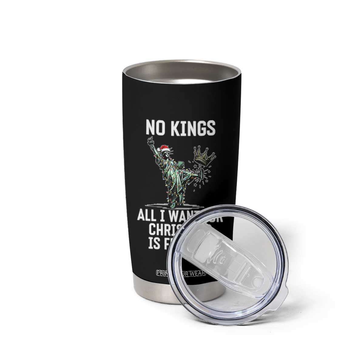 No Kings Tumbler Cup All I Want For Christmas Is Freedom TS14 Print Your Wear