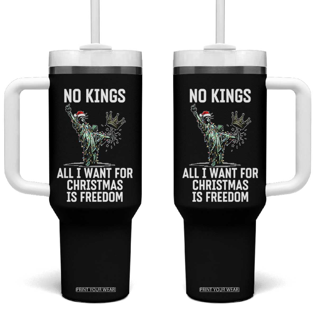 No Kings Tumbler With Handle All I Want For Christmas Is Freedom TS14 One Size: 40 oz Black Print Your Wear
