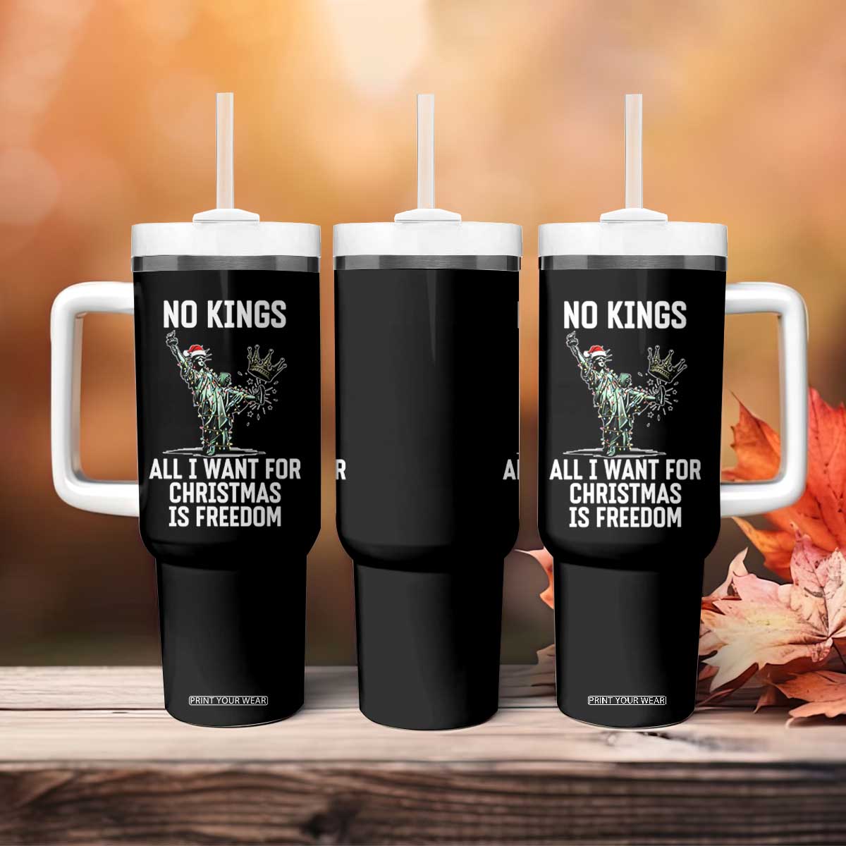No Kings Tumbler With Handle All I Want For Christmas Is Freedom TS14 Print Your Wear
