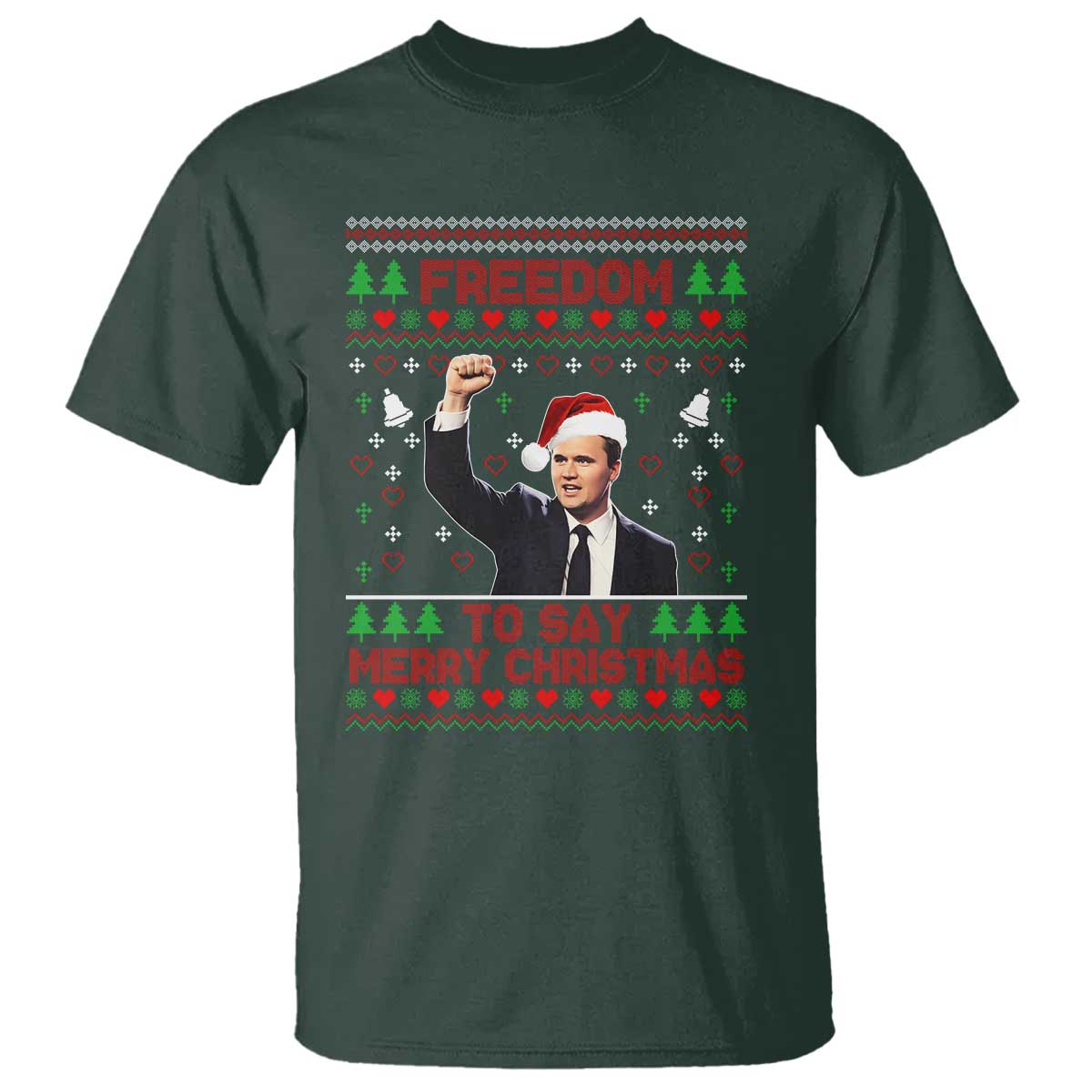 Charlie Kirk Christmas T Shirt Freedom To Say Merry Christmas TS14 Dark Forest Green Print Your Wear