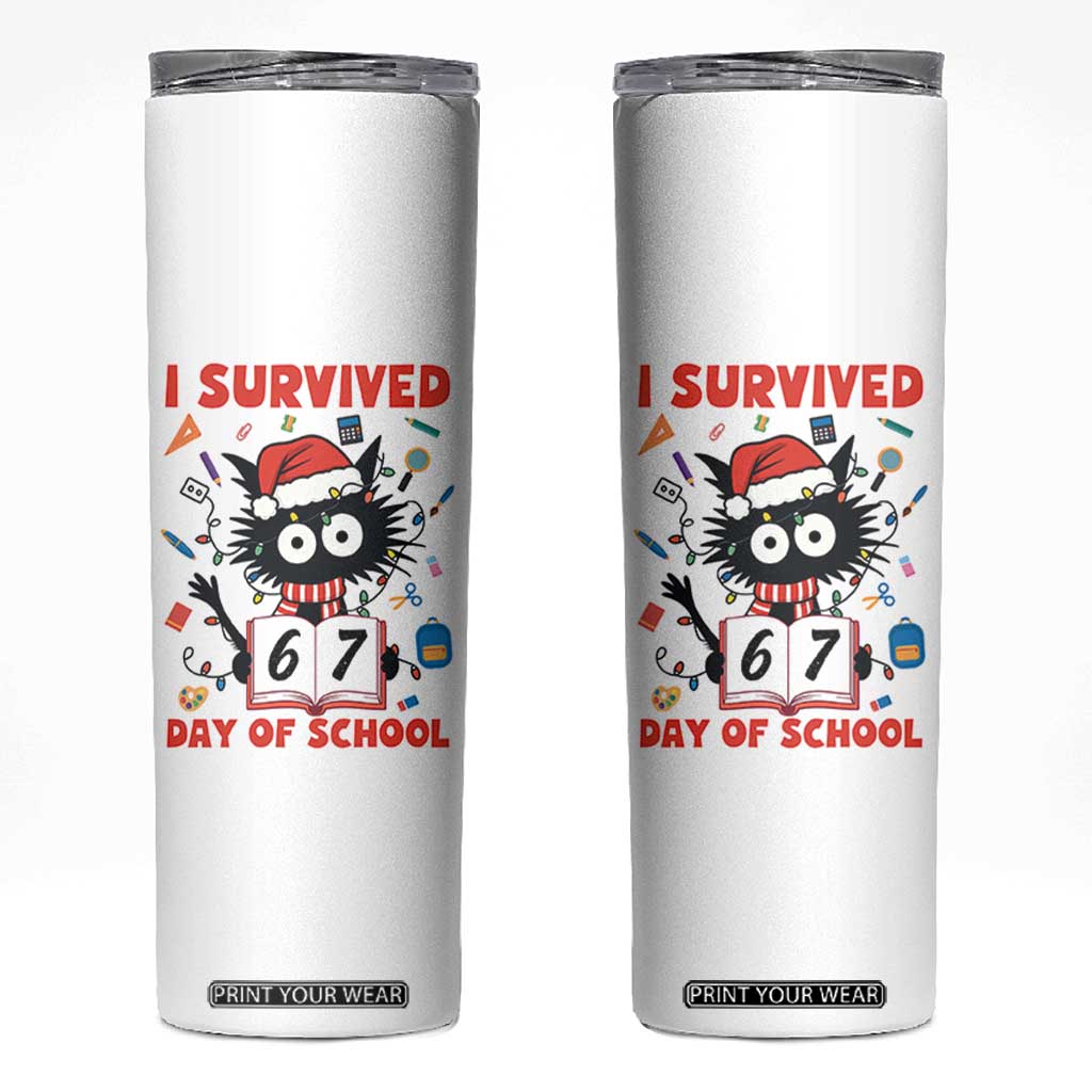 I Survived 67 Days Of School Cat Meme Skinny Tumbler Funny Christmas Six Seven Meme TS14 White Print Your Wear