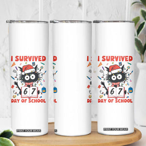 I Survived 67 Days Of School Cat Meme Skinny Tumbler Funny Christmas Six Seven Meme TS14 Print Your Wear