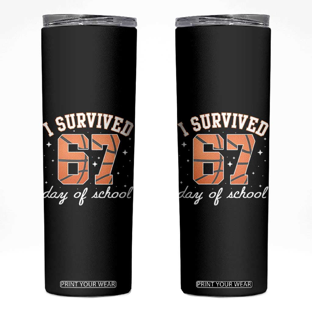 67 Six Seven Meme Skinny Tumbler I Survived Days Of School TS14 Black Print Your Wear