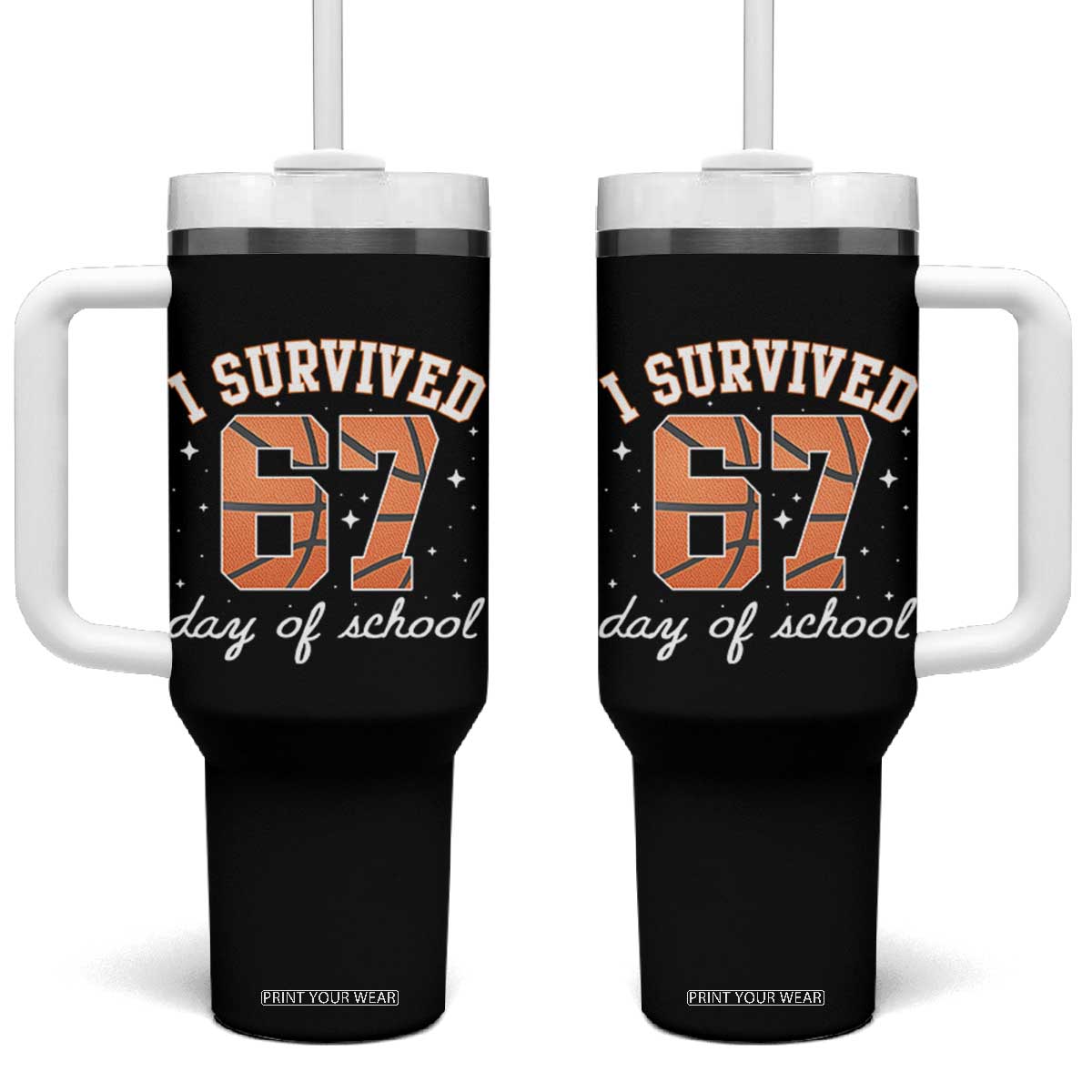 67 Six Seven Meme Tumbler With Handle I Survived Days Of School TS14 One Size: 40 oz Black Print Your Wear