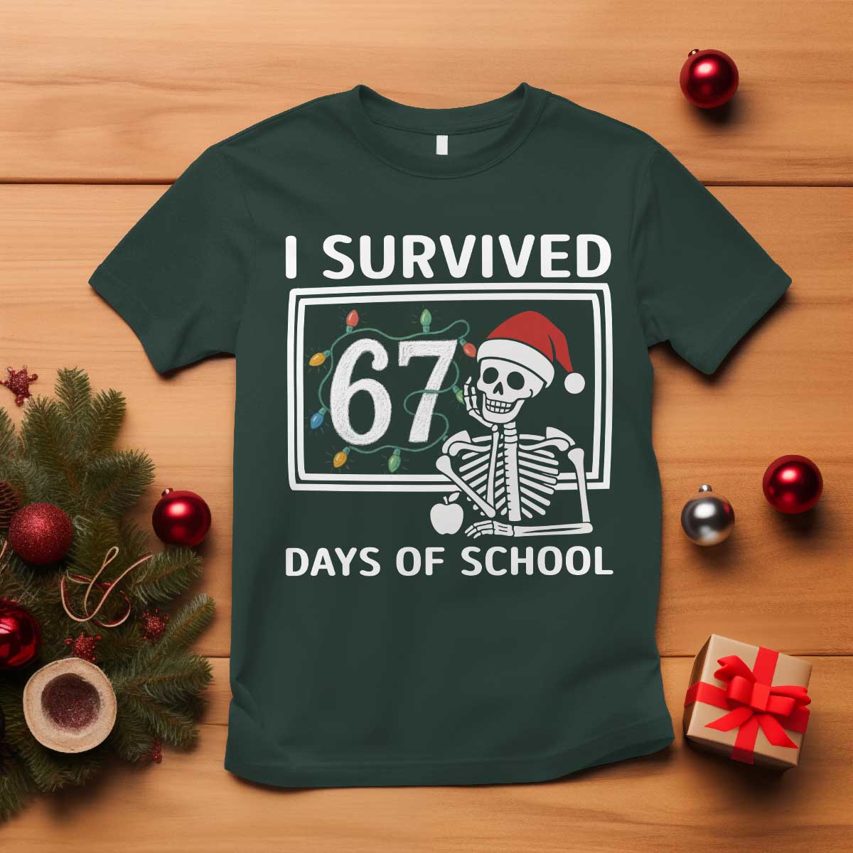 I Survived 67 Days Of School Skeleton T Shirt Funny Christmas Six Seven Meme TS14 Dark Forest Green Print Your Wear