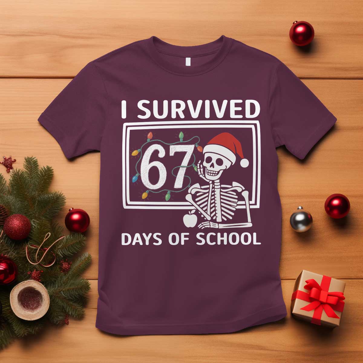 I Survived 67 Days Of School Skeleton T Shirt Funny Christmas Six Seven Meme TS14 Maroon Print Your Wear