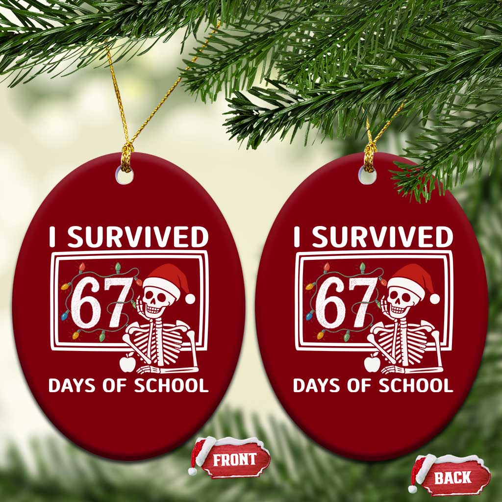 I Survived 67 Days Of School Skeleton Ceramic Ornament Funny Christmas Six Seven Meme TS14 Print Your Wear