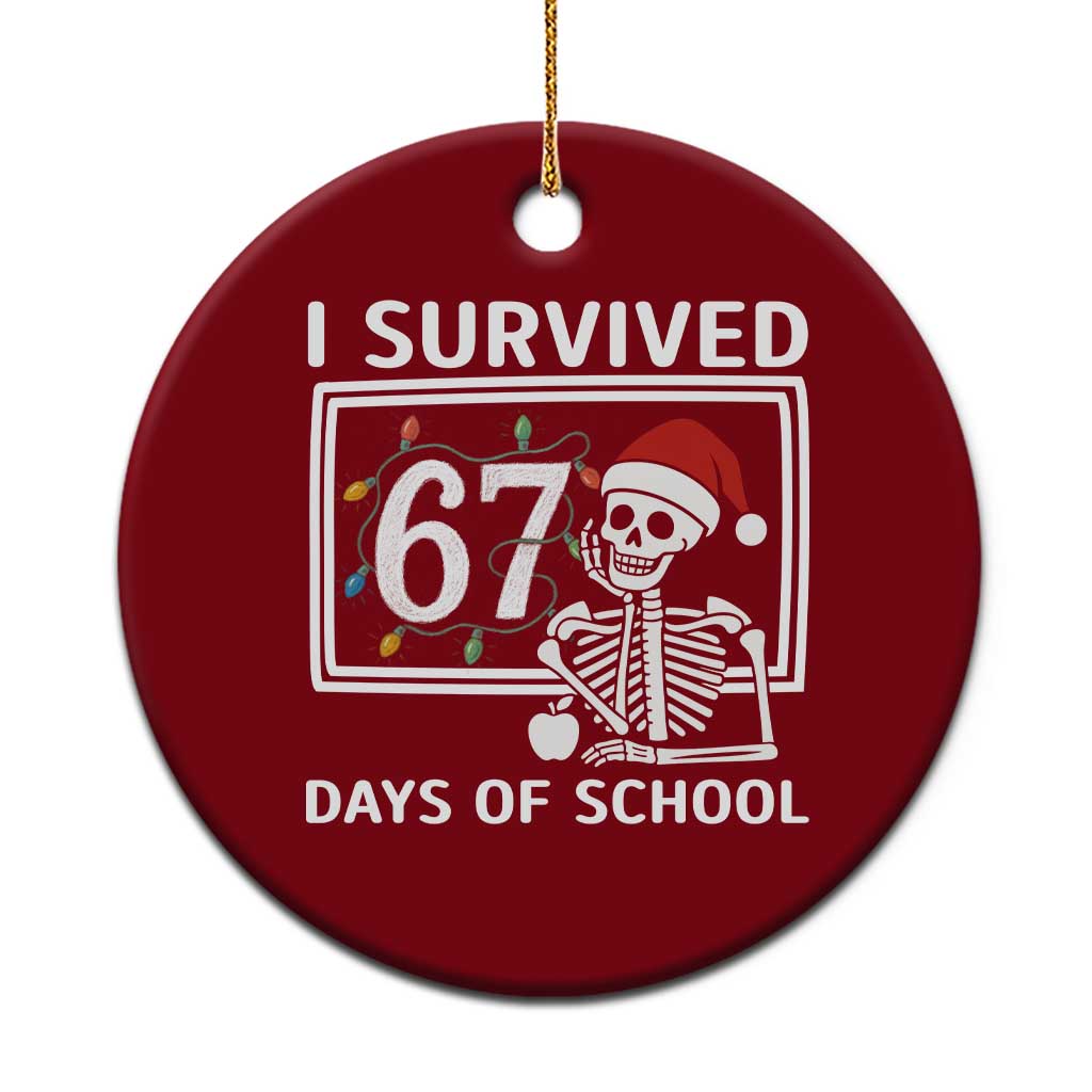 I Survived 67 Days Of School Skeleton Ceramic Ornament Funny Christmas Six Seven Meme TS14 1pc Red Print Your Wear