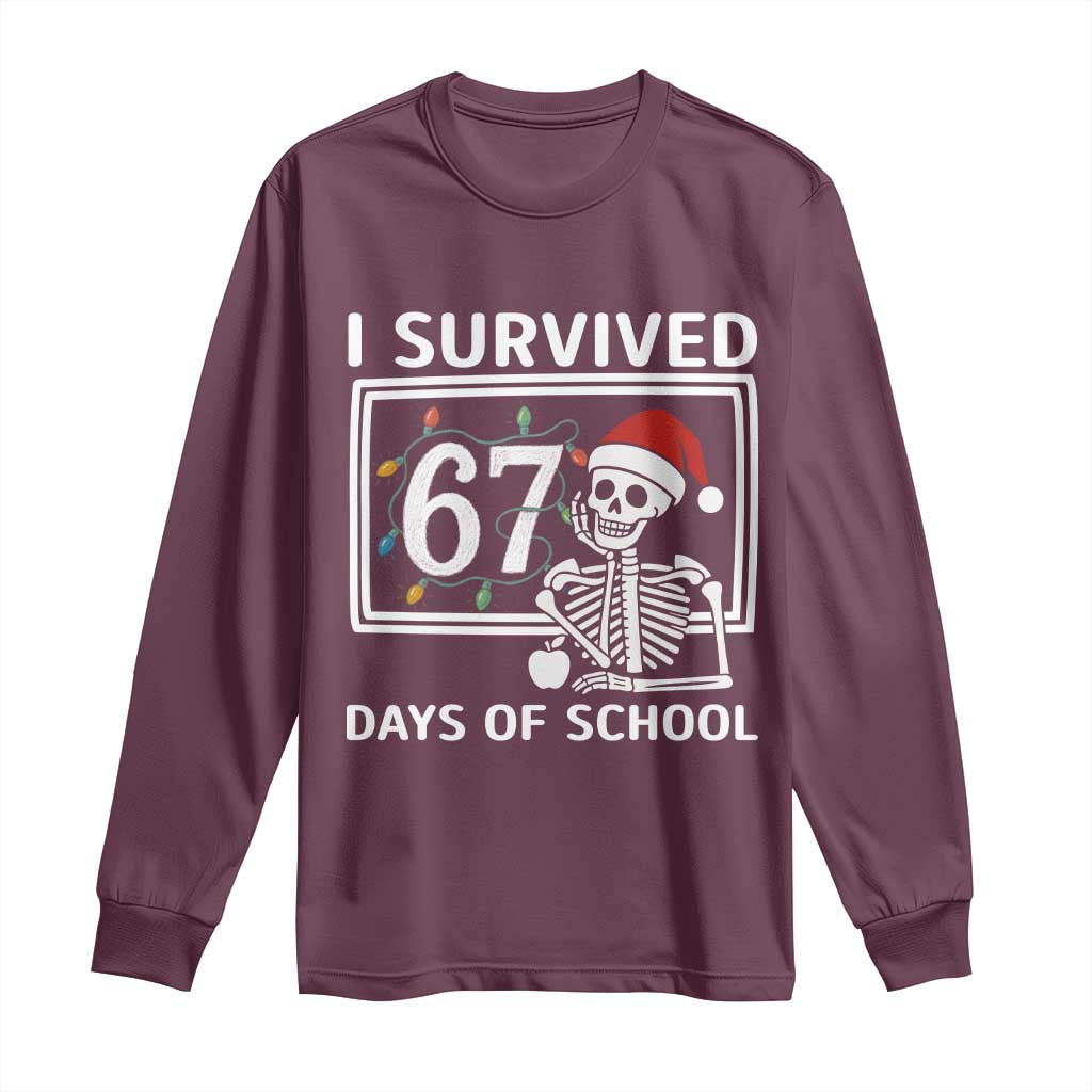 I Survived 67 Days Of School Skeleton Long Sleeve Shirt Funny Christmas Six Seven Meme TS14 Maroon Print Your Wear