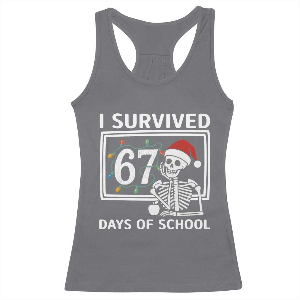 I Survived 67 Days Of School Skeleton Racerback Tank Top Funny Christmas Six Seven Meme TS14 Charcoal Print Your Wear