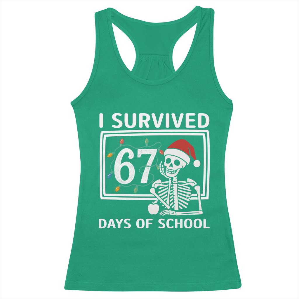 I Survived 67 Days Of School Skeleton Racerback Tank Top Funny Christmas Six Seven Meme TS14 Irish Green Print Your Wear