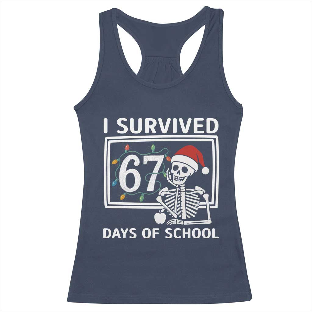 I Survived 67 Days Of School Skeleton Racerback Tank Top Funny Christmas Six Seven Meme TS14 Navy Print Your Wear