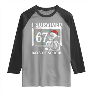 I Survived 67 Days Of School Skeleton Raglan Shirt Funny Christmas Six Seven Meme TS14 Sport Gray Black Print Your Wear