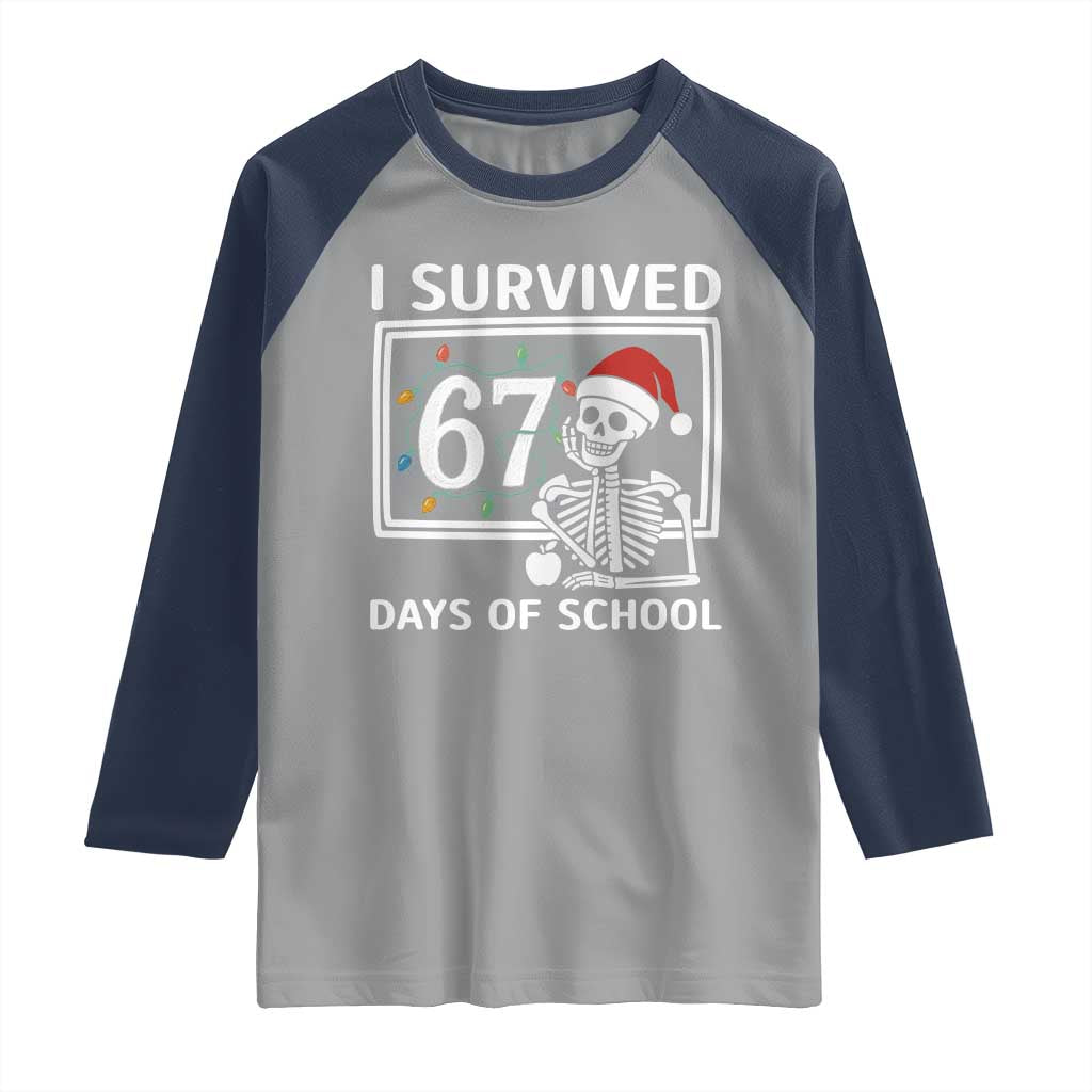 I Survived 67 Days Of School Skeleton Raglan Shirt Funny Christmas Six Seven Meme TS14 Sport Gray Navy Print Your Wear