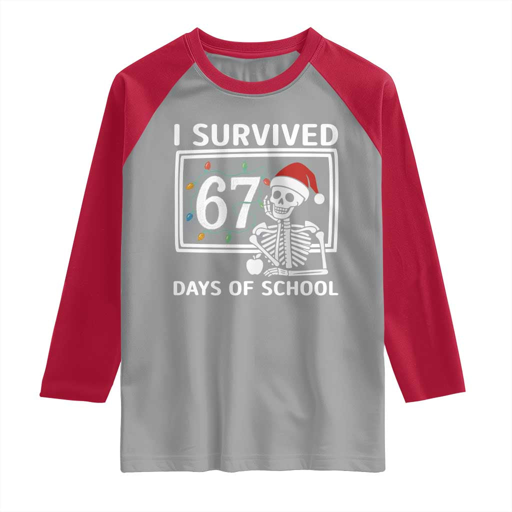 I Survived 67 Days Of School Skeleton Raglan Shirt Funny Christmas Six Seven Meme TS14 Sport Gray Red Print Your Wear