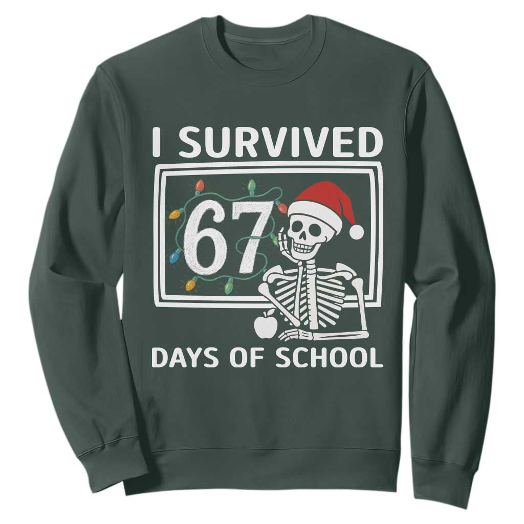 I Survived 67 Days Of School Skeleton Sweatshirt Funny Christmas Six Seven Meme TS14 Dark Forest Green Print Your Wear