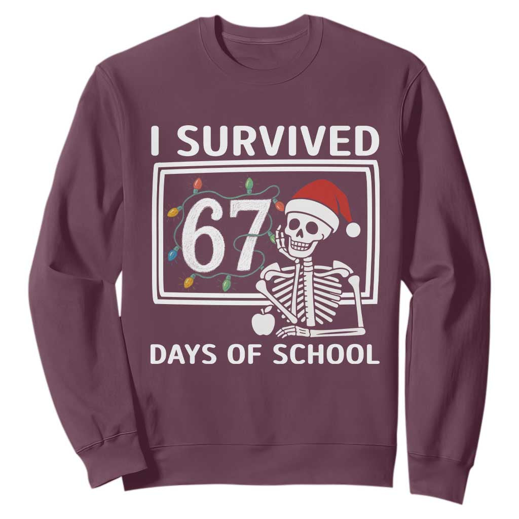 I Survived 67 Days Of School Skeleton Sweatshirt Funny Christmas Six Seven Meme TS14 Maroon Print Your Wear