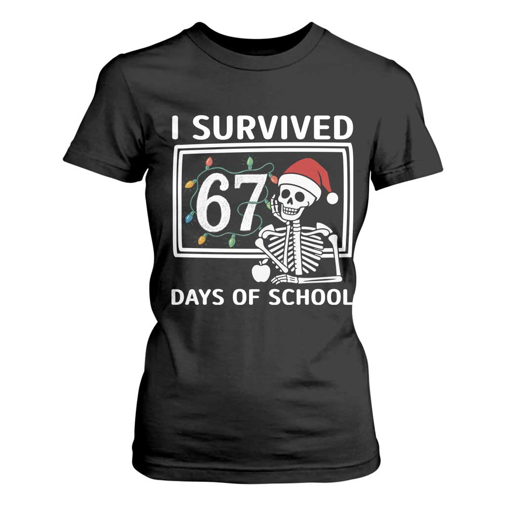 I Survived 67 Days Of School Skeleton T Shirt For Women Funny Christmas Six Seven Meme TS14 Black Print Your Wear