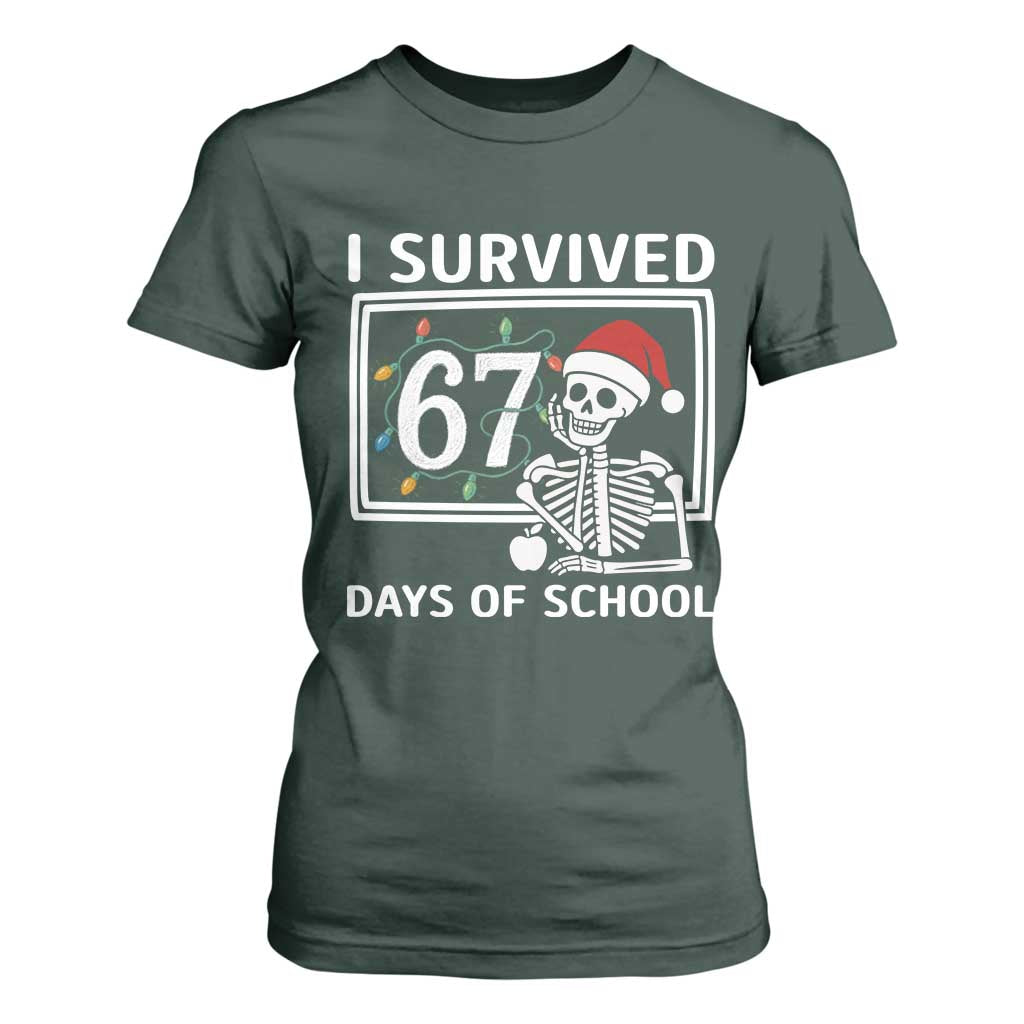 I Survived 67 Days Of School Skeleton T Shirt For Women Funny Christmas Six Seven Meme TS14 Dark Forest Green Print Your Wear
