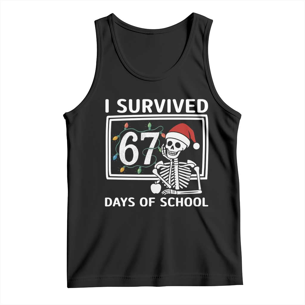 I Survived 67 Days Of School Skeleton Tank Top Funny Christmas Six Seven Meme TS14 Black Print Your Wear