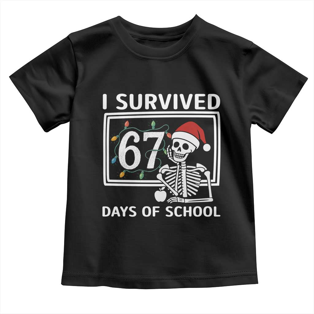 I Survived 67 Days Of School Skeleton Toddler T Shirt Funny Christmas Six Seven Meme TS14 Black Print Your Wear