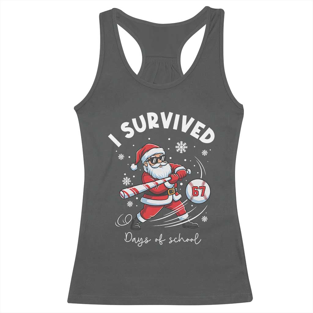 I Survived 67 Days Of School Baseball Santa Racerback Tank Top Funny Christmas Six Seven Meme TS14 Dark Heather Print Your Wear
