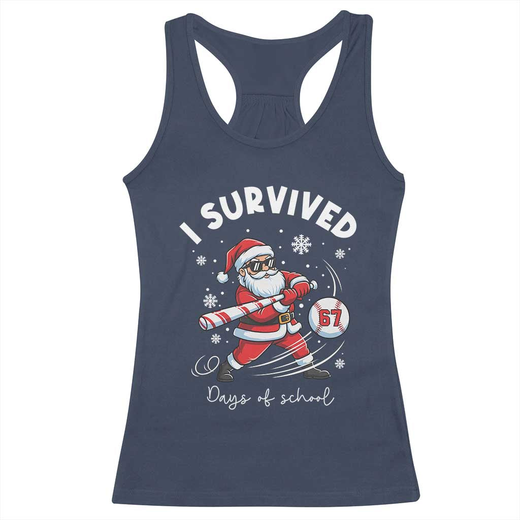 I Survived 67 Days Of School Baseball Santa Racerback Tank Top Funny Christmas Six Seven Meme TS14 Navy Print Your Wear