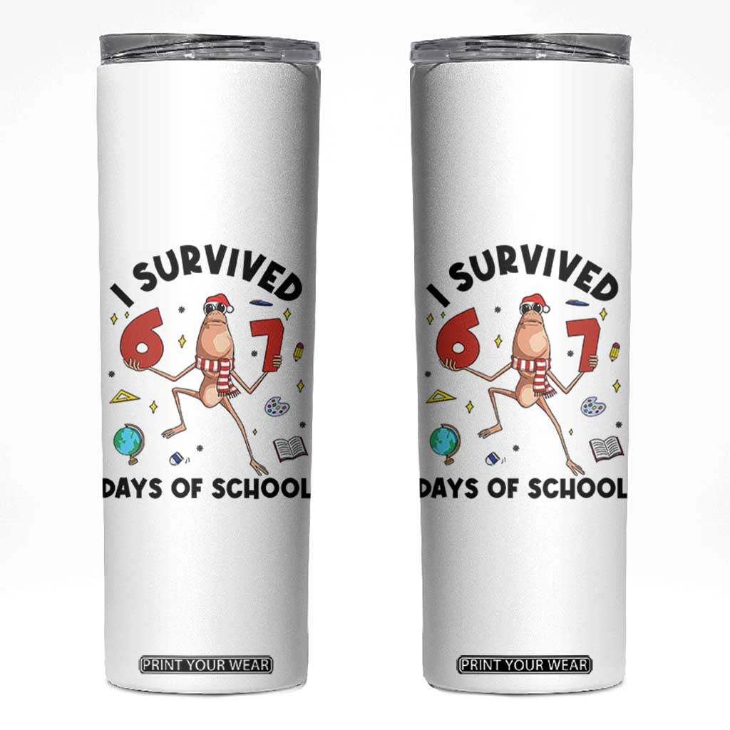 Marcus The Worm 67 Days of School Skinny Tumbler I Survived Funny Six Seven Meme Christmas Vibe TS14 White Print Your Wear