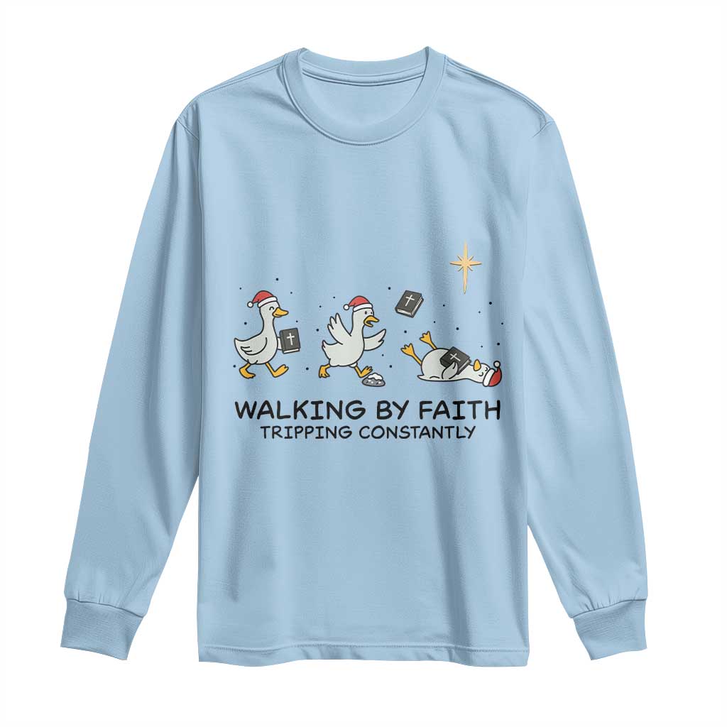 Funny Christian Goose Christmas Long Sleeve Shirt Walking By Faith Tripping Constantly TS14 Light Blue Print Your Wear