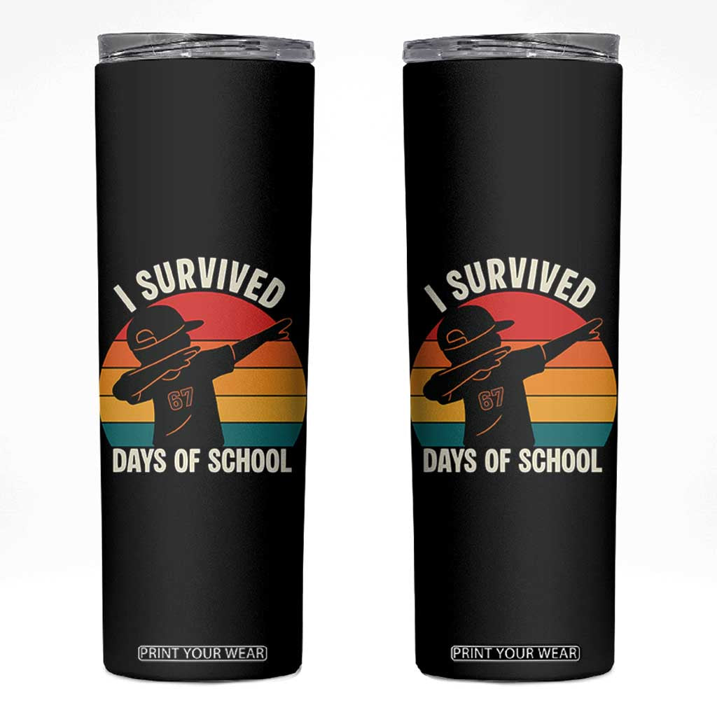 I Survived 67 Days Of School Skinny Tumbler Funny Boys Kids TS14 Black Print Your Wear