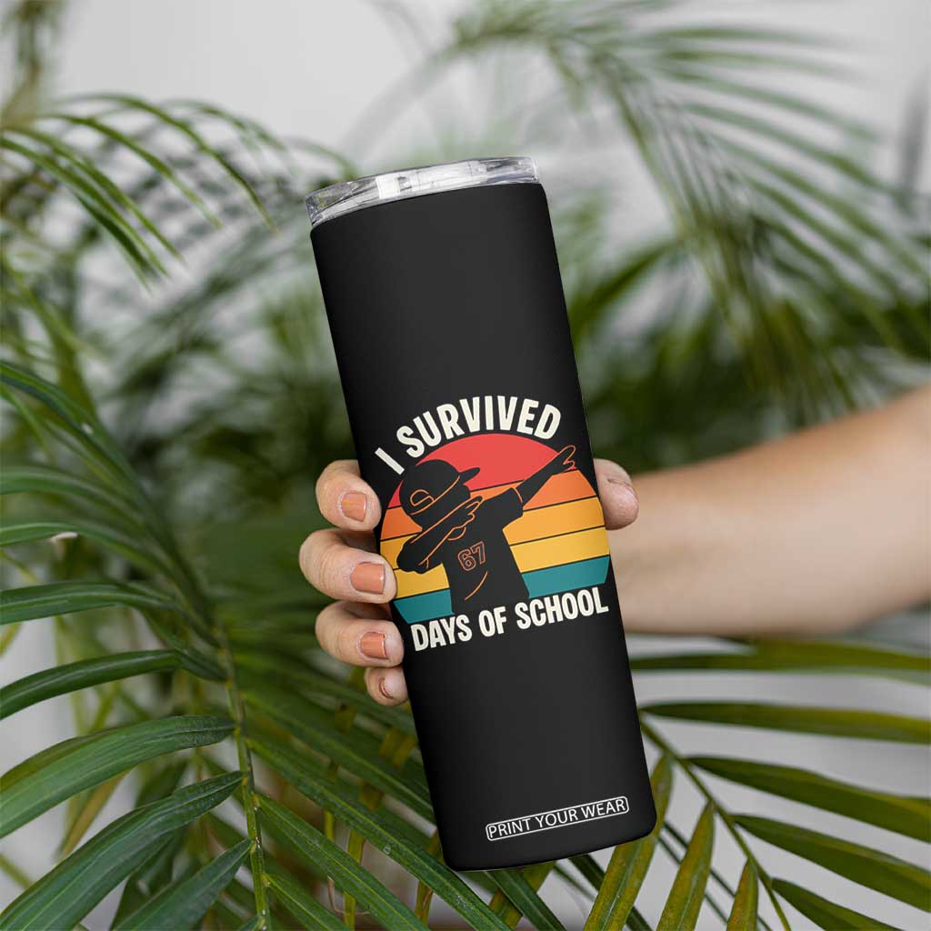 I Survived 67 Days Of School Skinny Tumbler Funny Boys Kids TS14 Print Your Wear